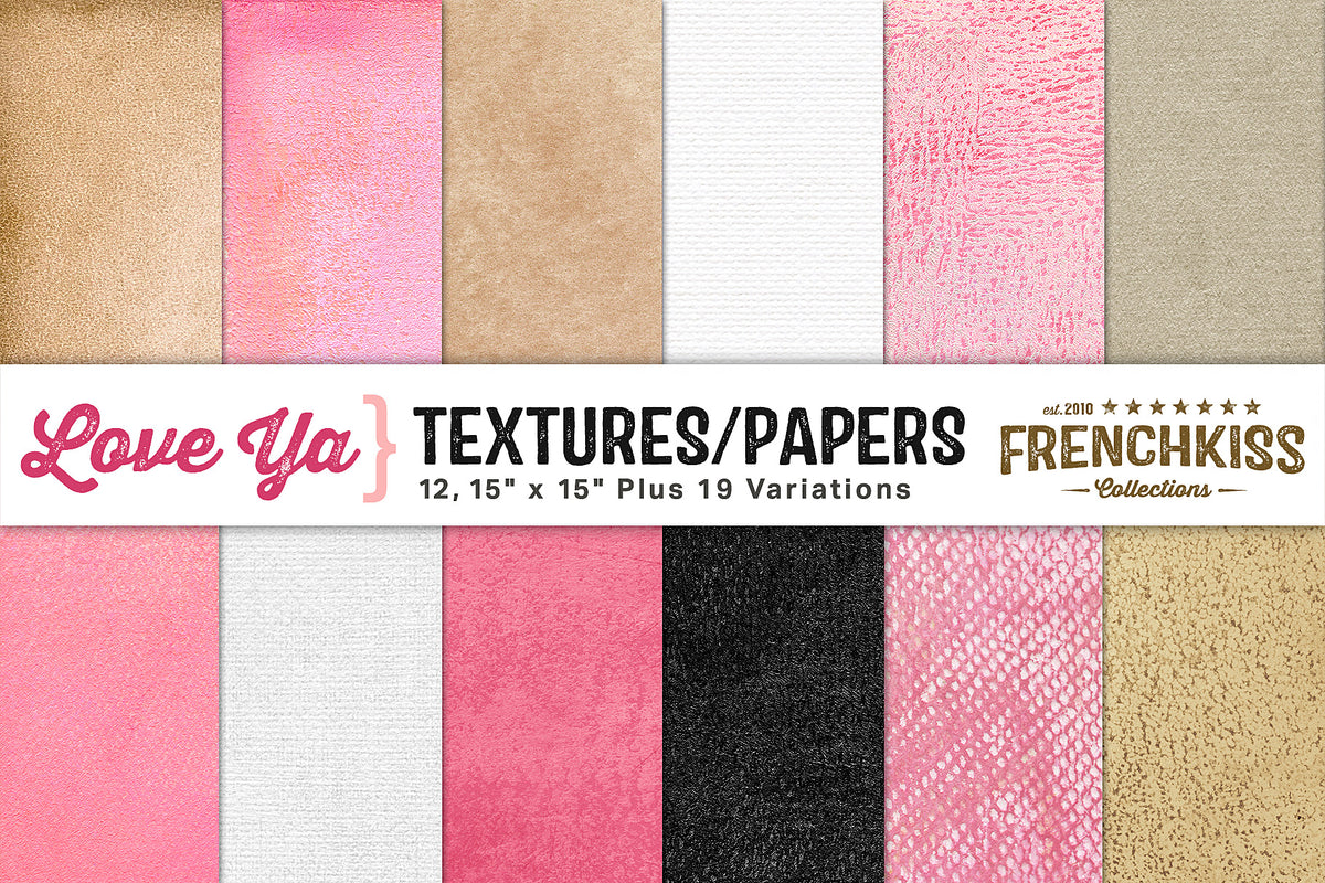 Love Ya Textures and Papers. A wonderfully versatile collection of perfect backgrounds and textures.